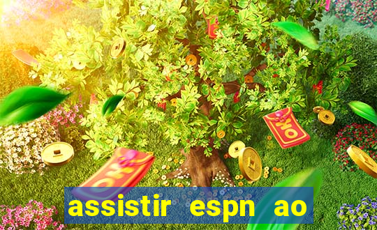 assistir espn ao vivo online gratis